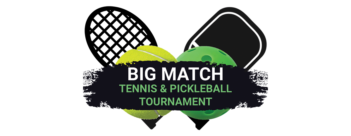 Big Match Tennis & Pickleball Tournament